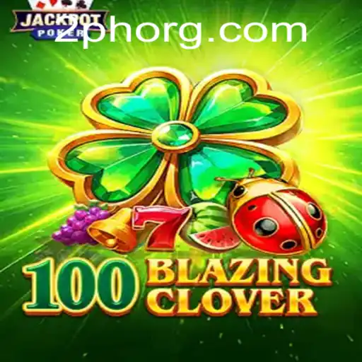 Experience the Thrills of 100BlazingClover: A New Era of Gaming with 2PH